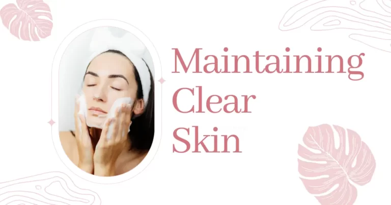 Maintaining Clear Skin For Skin cleansing