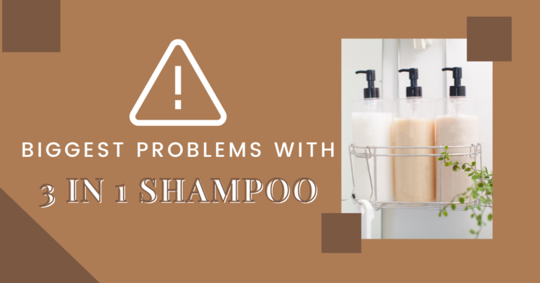 Biggest problems with 3 in 1 shampoo