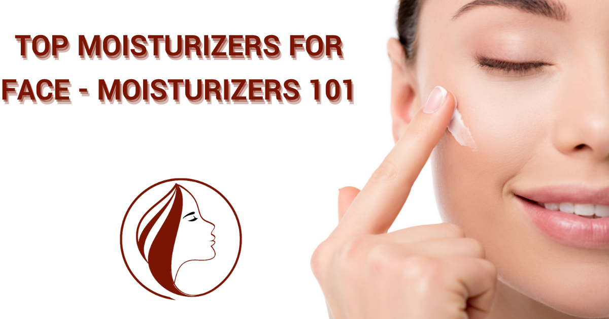 TOP MOISTURIZERS FORFACE MOISTURIZERS 101