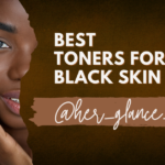 Best Toners For Black Skin LIST + FULL REVIEWS
