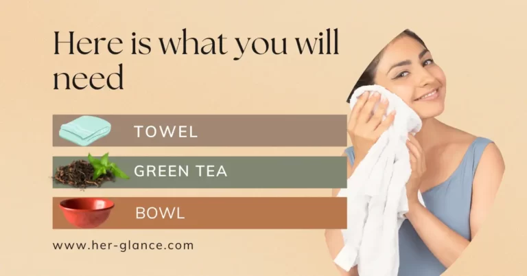 Here is what you will need for A towel soaked with green tea