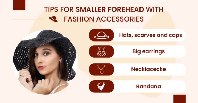 Tips for smaller forehead with fashion accessories
