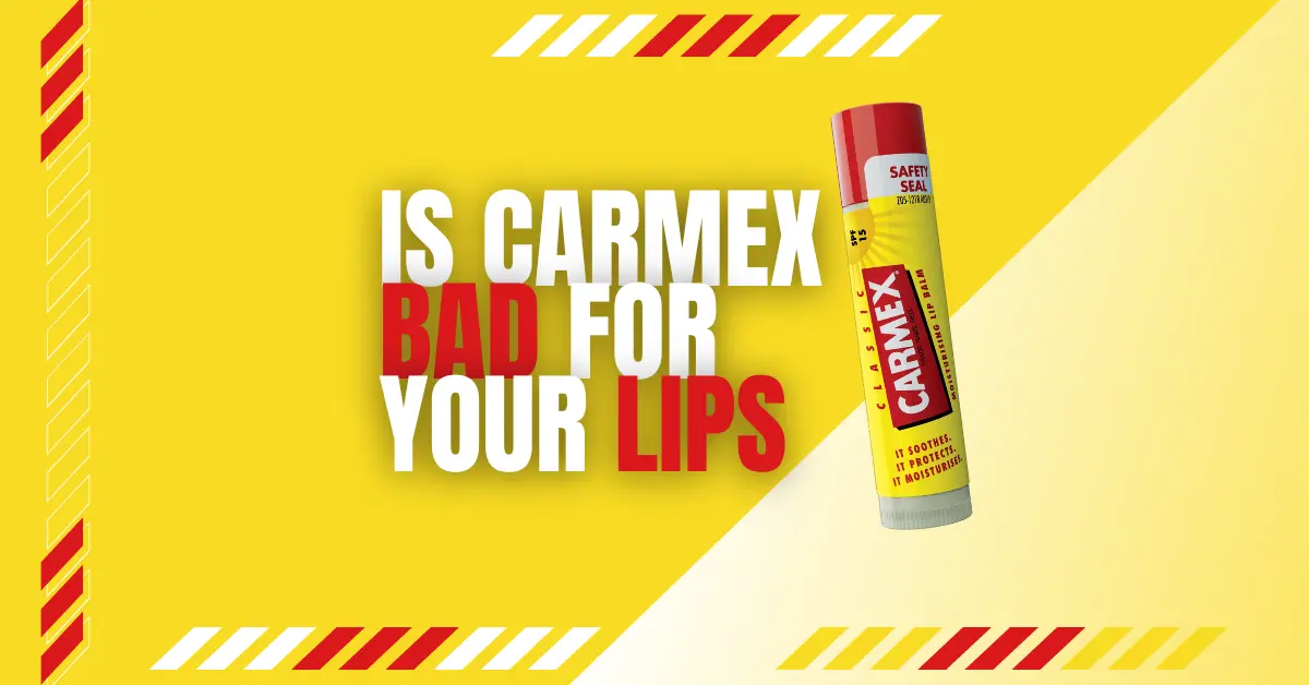 is carmex bad for your lips