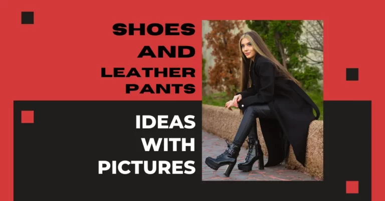 What Shoes To Wear With Leather Pants BEST IDEAS
