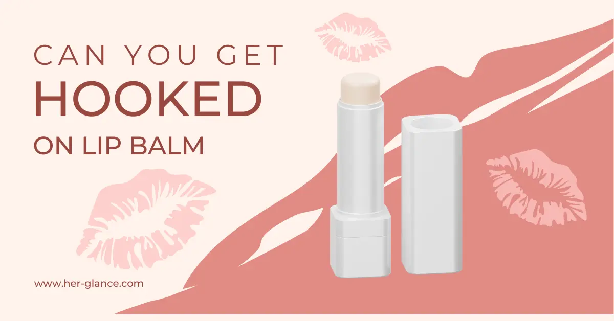 Can you get hooked on lip balm