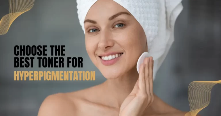 best toner for hyperpigmentation