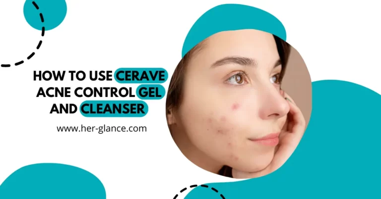CeraVe Acne Control Gel And Cleanser HOW TO USE