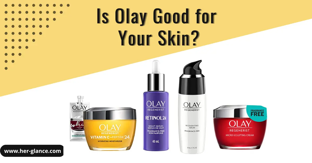 Is Olay Good for Your Skin? | HerGlance