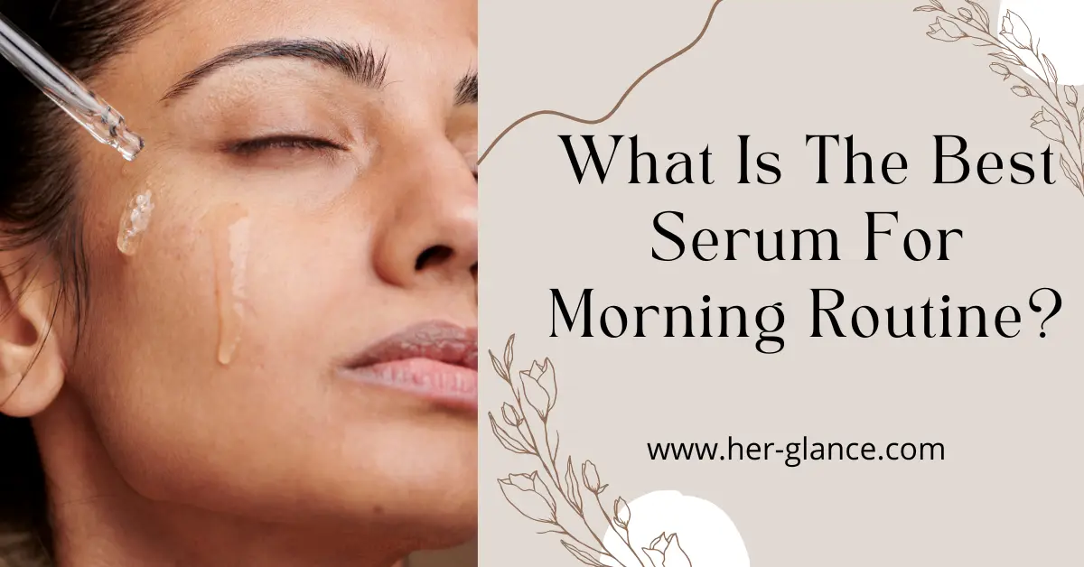 The Best Serum For Morning Routine
