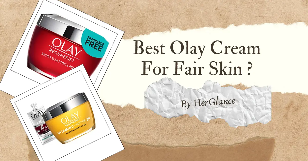 Olay Cream For Fair Skin
