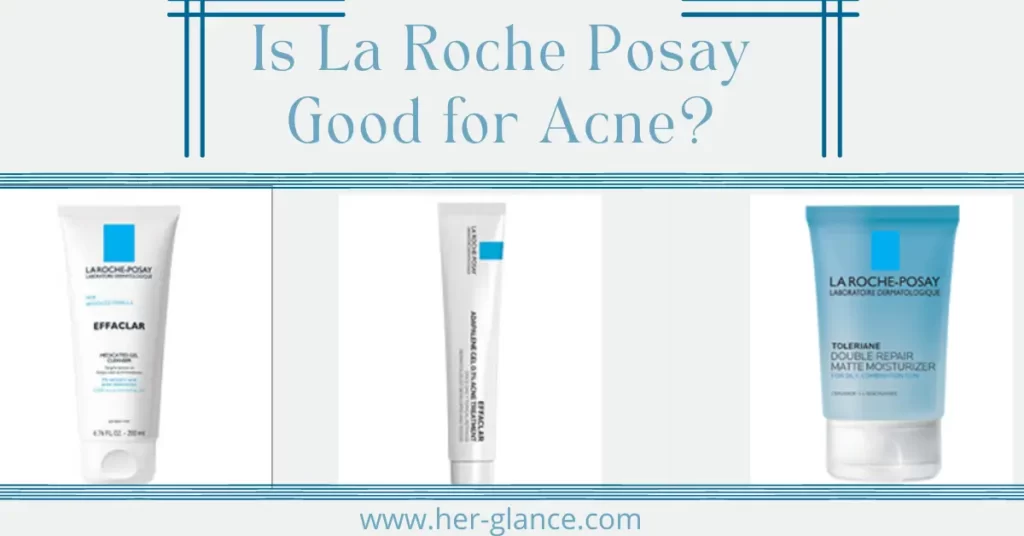 Is La Roche Posay Good for Acne