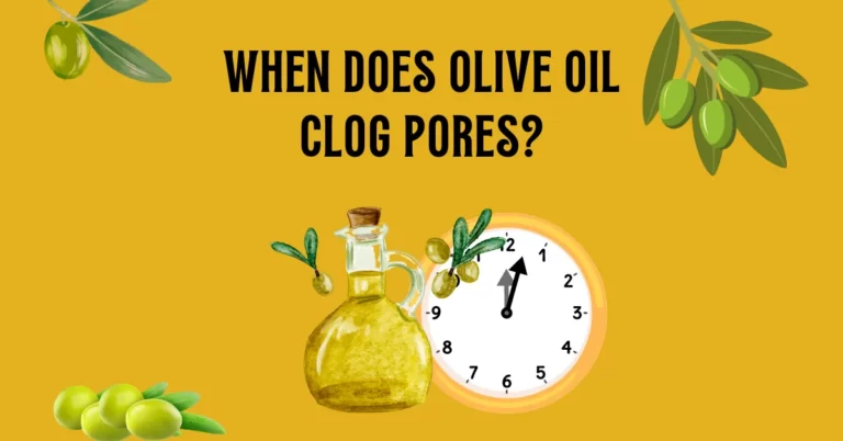 when Does Olive Oil Clog Pores
