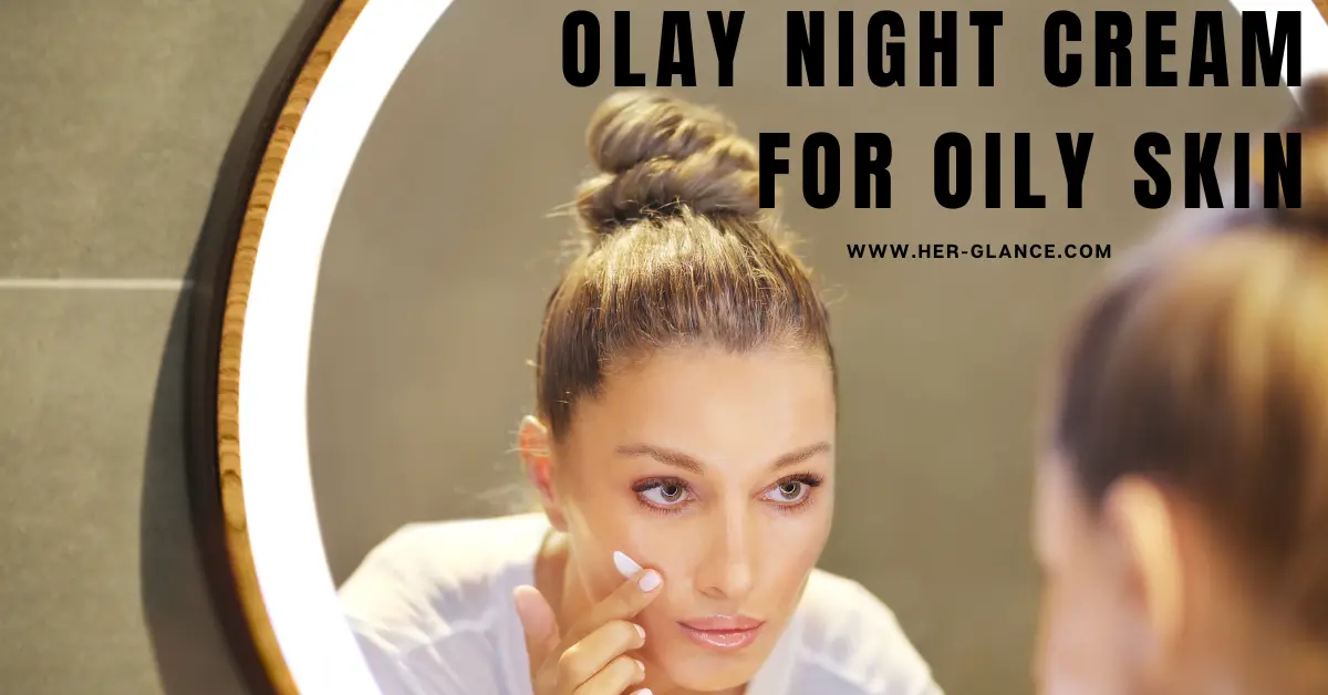 Olay Night Cream for Oily Skin