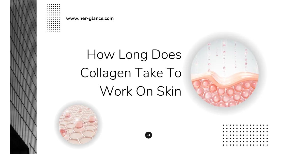 How Long Does Collagen Take To Work On Skin