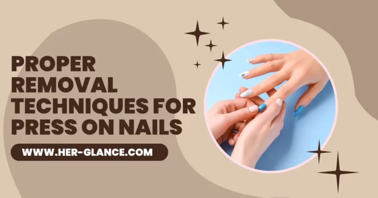 Proper Removal Techniques for Press On Nails