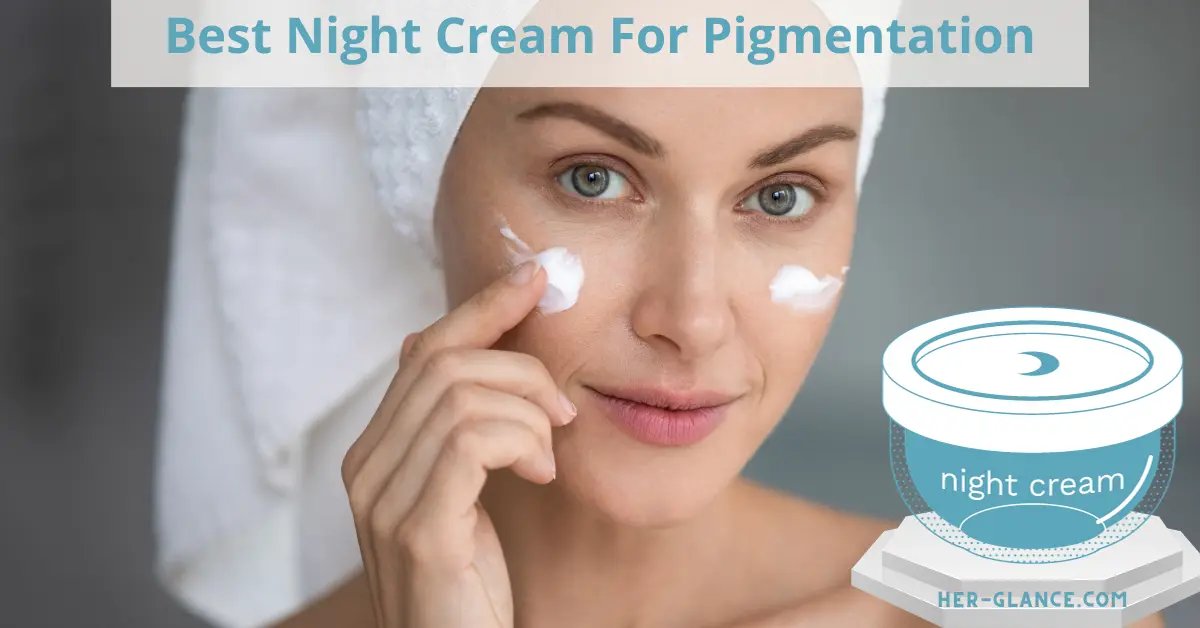 best night cream for pigmentation